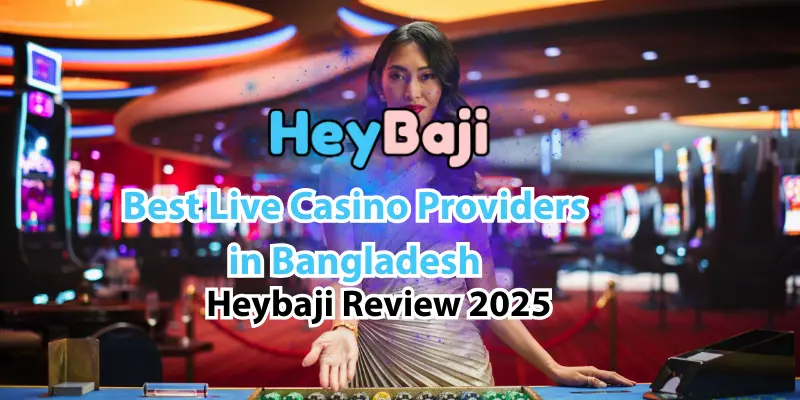 Best Live Casino Providers in Bangladesh