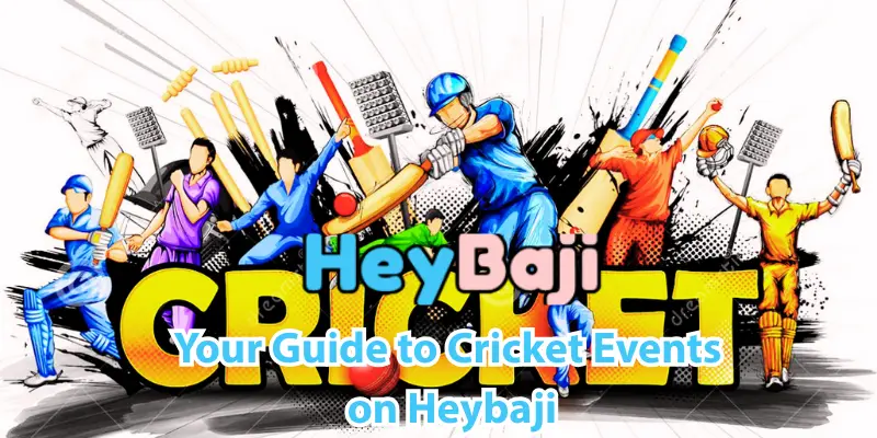 Your Guide to Cricket Events on Heybaji