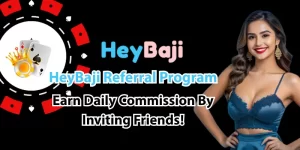HeyBaji Referral Program: Earn Daily Commission By Inviting Friends!
